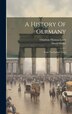 A History Of Germany by Charlton Thomas Lewis, Hardcover | Indigo Chapters