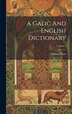 A Galic And English Dictionary; Volume 1 by William Shaw, Hardcover | Indigo Chapters