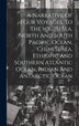 A Narrative Of Four Voyages To The South Sea North And South Pacific Ocean Chinese Sea Ethiopic And Southern Atlantic Ocean Indian And by Anonymous