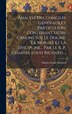 Analyse Des Conciles Généraux Et Particuliers Contenant Leurs Canons Sur Le Dogme La Morale Et La Discipline Par Le R. P. Charles-louis