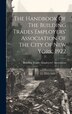 The Handbook Of The Building Trades Employers' Association Of The City Of New York. 1922, Hardcover | Indigo Chapters