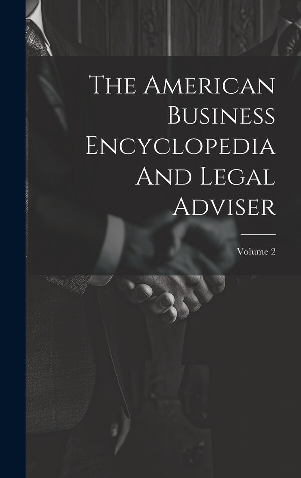 The American Business Encyclopedia And Legal Adviser; Volume 2 by Anonymous, Hardcover | Indigo Chapters