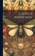 L&#x27;abeille Américaine; Volume 6 by Anonymous, Hardcover | Indigo Chapters