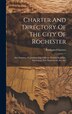 Charter And Directory Of The City Of Rochester by Rochester (N y ) Charters, Hardcover | Indigo Chapters
