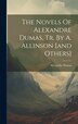 The Novels Of Alexandre Dumas Tr. By A. Allinson [and Others], Hardcover | Indigo Chapters