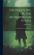 The Police Spy Or The Metropolitan Police by Bengal Army ) William White (Capt, Hardcover | Indigo Chapters