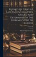 Reports Of Cases At Law And In Chancery Argued And Determined In The Supreme Court Of Illinois; Volume 55 by Illinois Supreme Court, Hardcover