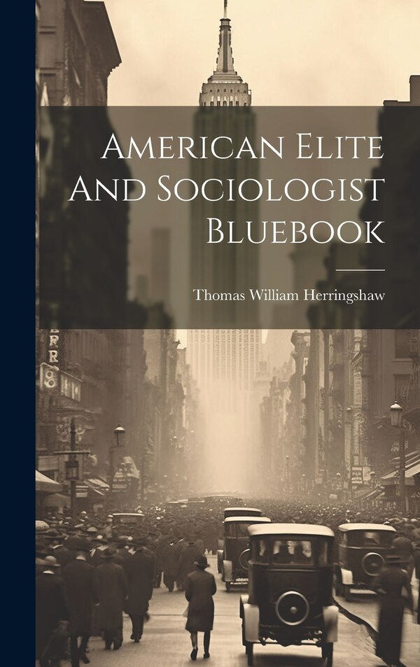 American Elite And Sociologist Bluebook by Thomas William Herringshaw, Hardcover | Indigo Chapters