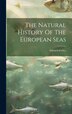 The Natural History Of The European Seas by Edward Forbes, Hardcover | Indigo Chapters