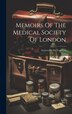Memoirs Of The Medical Society Of London by Anonymous, Hardcover | Indigo Chapters