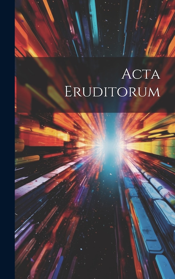 Acta Eruditorum by Anonymous, Hardcover | Indigo Chapters