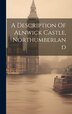 A Description Of Alnwick Castle Northumberland by Anonymous, Hardcover | Indigo Chapters