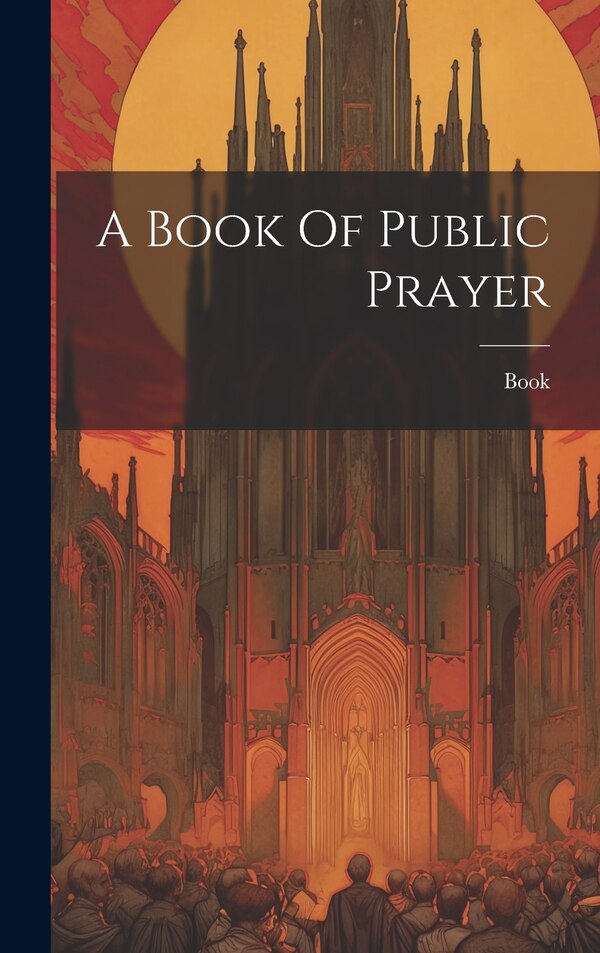 A Book Of Public Prayer, Hardcover | Indigo Chapters