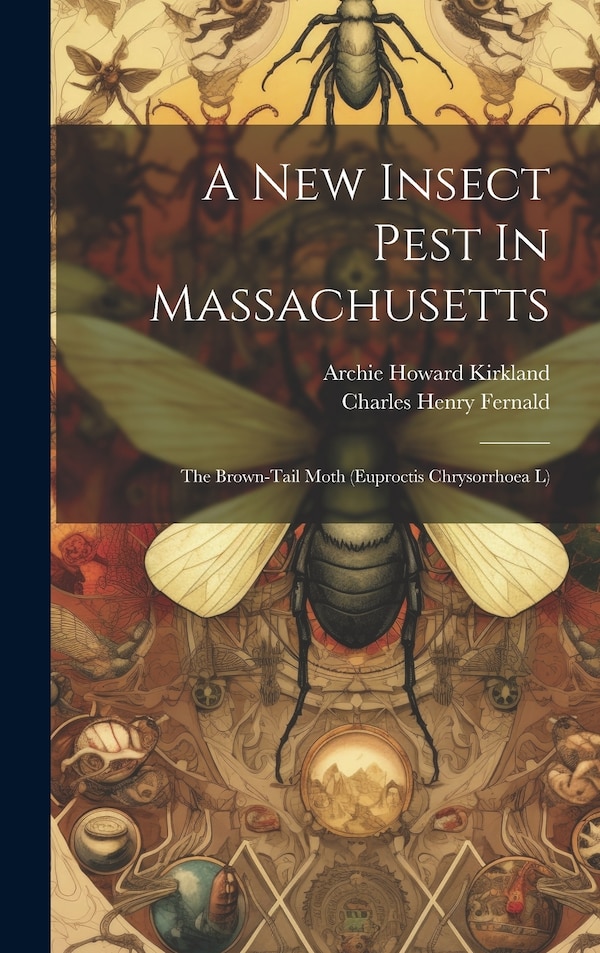A New Insect Pest In Massachusetts by Charles Henry Fernald, Hardcover | Indigo Chapters