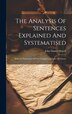 The Analysis Of Sentences Explained And Systematised by John Daniel Morell, Hardcover | Indigo Chapters