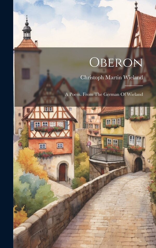Oberon by Christoph Martin Wieland, Hardcover | Indigo Chapters