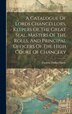 A Catalogue Of Lords Chancellors Keepers Of The Great Seal Masters Of The Rolls And Principal Officers Of The High Court Of Chancery