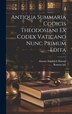 Antiqua Summaria Codicis Theodosiani Ex Codex Vaticano Nunc Primum Edita by Roman Law, Hardcover | Indigo Chapters
