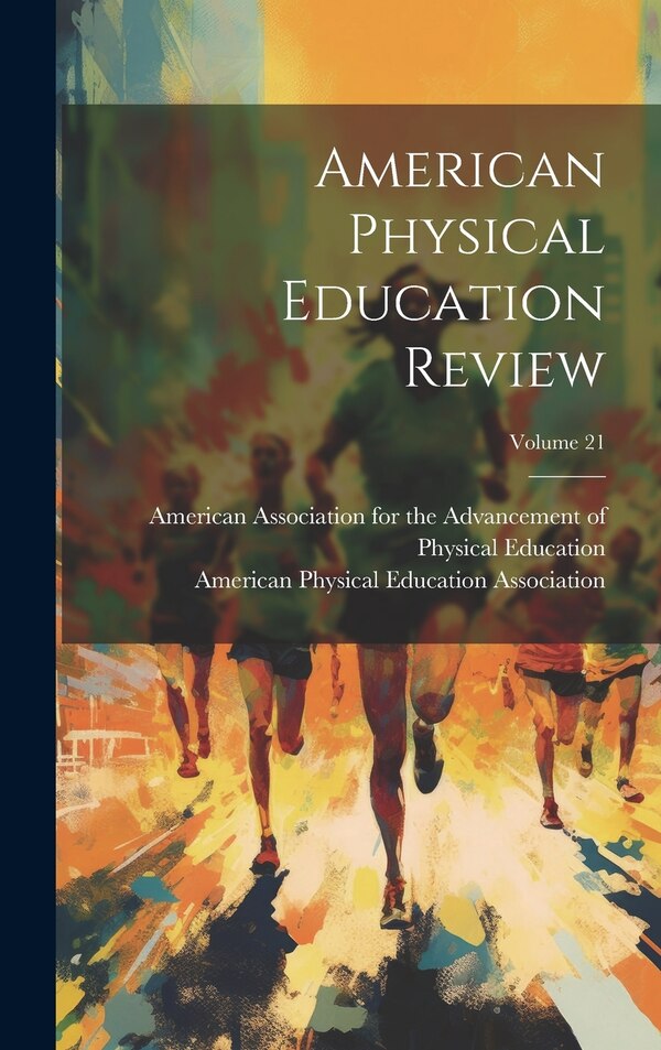 American Physical Education Review; Volume 21 by American Physical Education Association, Hardcover | Indigo Chapters