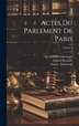 Actes Du Parlement De Paris; Volume 2 by France Parlement (paris), Hardcover | Indigo Chapters
