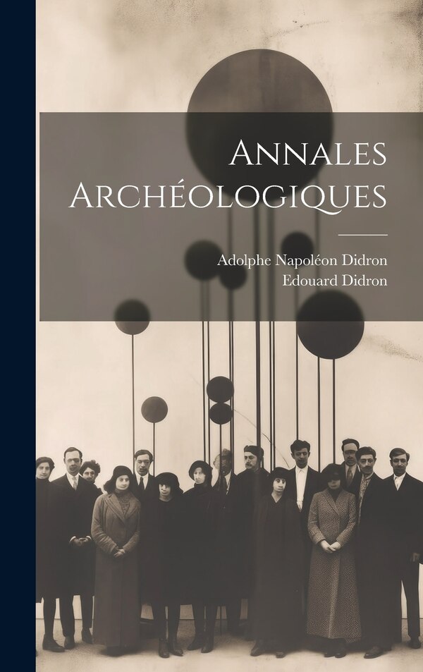 Annales Archéologiques by Adolphe Napoléon Didron, Hardcover | Indigo Chapters
