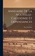 Annuaire De La Nouvelle-calédonie Et Dépendances by New Caledonia, Hardcover | Indigo Chapters