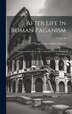 After Life In Roman Paganism by Franz Valery Marie Cumont, Hardcover | Indigo Chapters