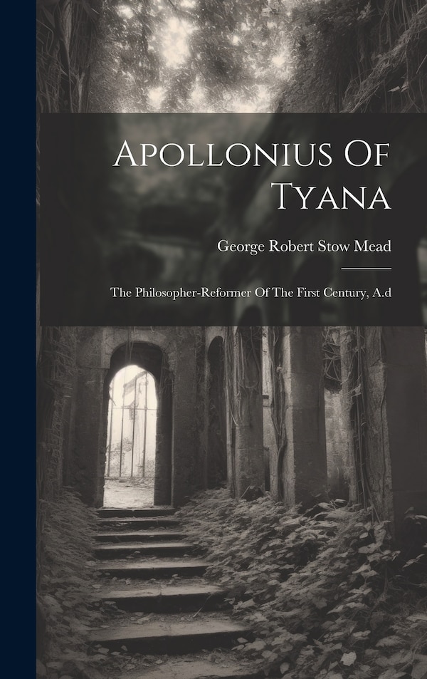 Apollonius Of Tyana by George Robert Stow Mead, Hardcover | Indigo Chapters