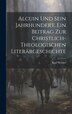 Alcuin und sein Jahrhundert. Ein Beitrag zur christlich-theologischen Literärgeschichte by Karl Werner, Hardcover | Indigo Chapters