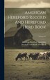 American Hereford Record And Hereford Herd Book; Volume 32 by American Hereford Association, Hardcover | Indigo Chapters