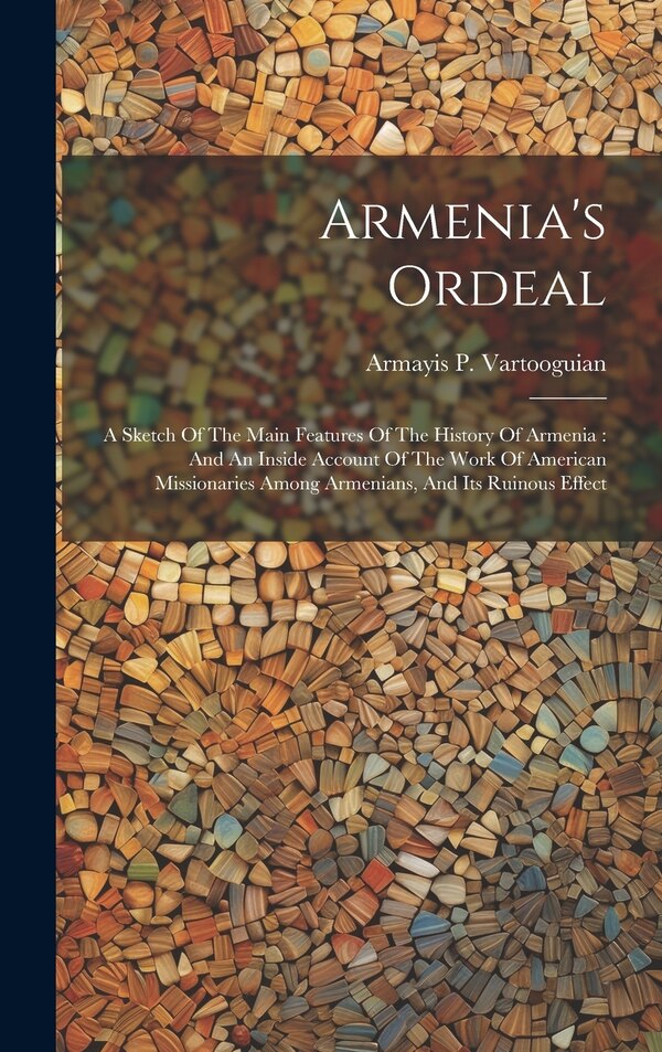 Armenia's Ordeal by Armayis P Vartooguian, Hardcover | Indigo Chapters