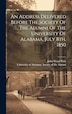 An Address Delivered Before The Society Of The Alumni Of The University Of Alabama July 8th 1850 by John Wood Pratt, Hardcover | Indigo Chapters