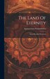 The Land Of Eternity by Agamya Guru Paramahamsa, Hardcover | Indigo Chapters
