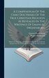 A Compendium Of The Chief Doctrines Of The True Christian Religion As Revealed In The Writings Of Emanuel Swedenborg, Hardcover | Indigo Chapters