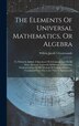 The Elements Of Universal Mathematics Or Algebra by Willem Jacob 's Gravesande, Hardcover | Indigo Chapters