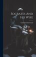 Socrates And His Wife by Charles Renuld, Hardcover | Indigo Chapters