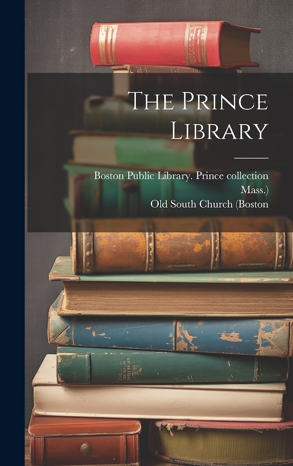 The Prince Library by Thomas Prince, Hardcover | Indigo Chapters