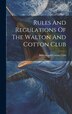 Rules And Regulations Of The Walton And Cotton Club, Hardcover | Indigo Chapters