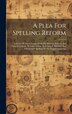 A Plea For Spelling Reform by Anonymous, Hardcover | Indigo Chapters