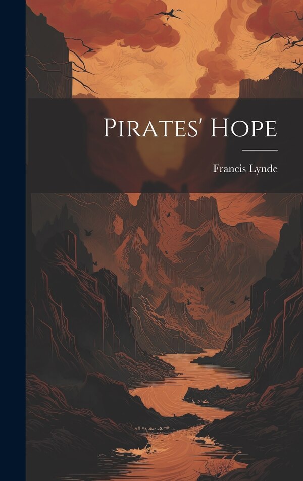 Pirates' Hope by Francis Lynde, Hardcover | Indigo Chapters
