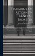 Testimony Of Attorney-general Brewster by Benjamin Harris Brewster, Hardcover | Indigo Chapters