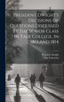 President Dwight's Decisions Of Questions Discussed By The Senior Class In Yale College In 1813 And 1814 by Theodore Dwight, Hardcover