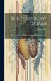 The Physiology Of Man by Austin Flint, Hardcover | Indigo Chapters