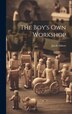 The Boy's Own Workshop by Jacob Abbott, Hardcover | Indigo Chapters