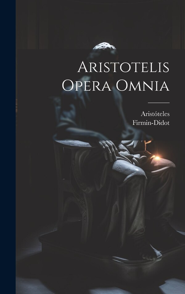 Aristotelis Opera Omnia by Firmin-didot (firma), Hardcover | Indigo Chapters
