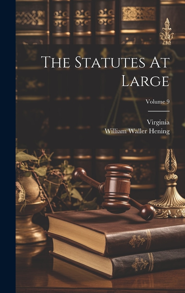 The Statutes At Large; Volume 9 by Virginia, Hardcover | Indigo Chapters