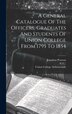 A General Catalogue Of The Officers Graduates And Students Of Union College From 1795 To 1854 by Union College (Schenectady, Hardcover