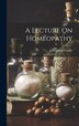 A Lecture On Homeopathy by John Henry Clarke, Hardcover | Indigo Chapters