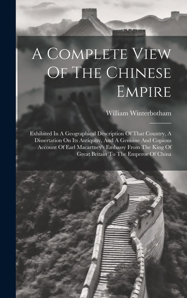 A Complete View Of The Chinese Empire by William Winterbotham, Hardcover | Indigo Chapters