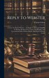 Reply To Webster by Calvin Colton, Hardcover | Indigo Chapters